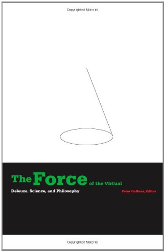 The Force Of The Virtual Deleuze Science And Philosophy Peter Gaffney