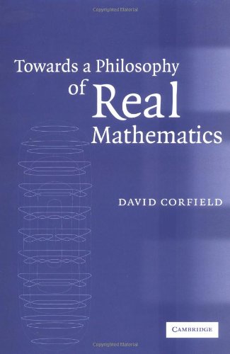 Towards A Philosophy Of Real Mathematics David Corfield