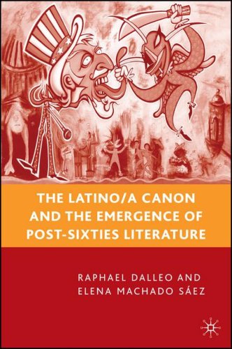 The Latino A Canon And The Emergence Of Postsixties Literature 1st Elena Machado Sez