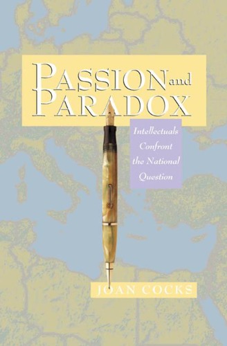 Passion And Paradox Intellectuals Confront The National Question John Cocks