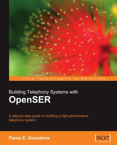 Building Telephony Systems With Openser A Stepbystep Guide To Building A High Performance Telephony System Flavio E Goncalves