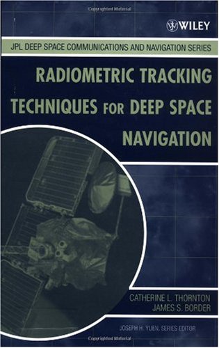 Radiometric Tracking Techniques For Deepspace Navigation Deepspace Communications And Navigation Series 1st Edition Catherine L Thornton