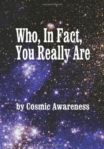 Who In Fact You Really Are Cosmic Awareness