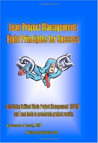 Lean Project Management Eight Principles For Success Lawrence P Leach
