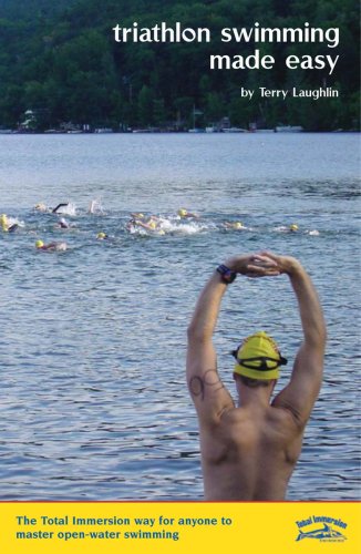 Triathlon Swimming Made Easy The Total Immersion Way For Anyone To Master Openwater Swimming Terry Laughlin