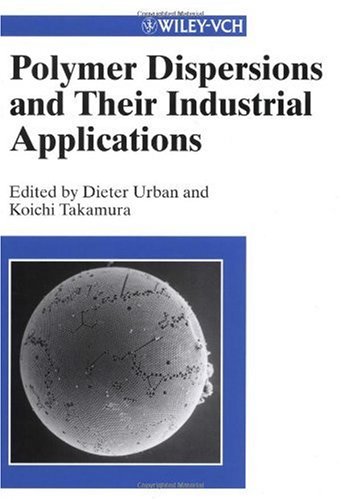 Polymer Dispersions And Their Industrial Applications Dieter Urban