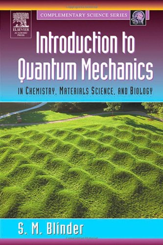 Introduction To Quantum Mechanics In Chemistry Materials Science And Biology Complementary Science 1st Edition Sy M Blinder