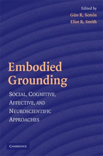 Embodied Grounding Social Cognitive Affective And Neuroscientific Approaches 1st Edition Gn R Semin