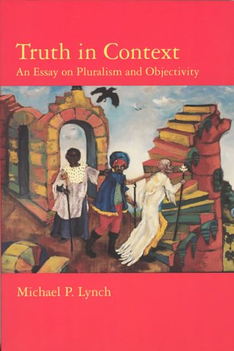 Truth In Context An Essay On Pluralism And Objectivity Michael P Lynch