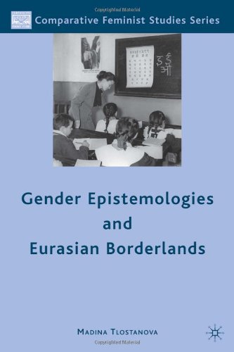 Gender Epistemologies And Eurasian Borderlands Comparative Feminist Studies Madina Tlostanova