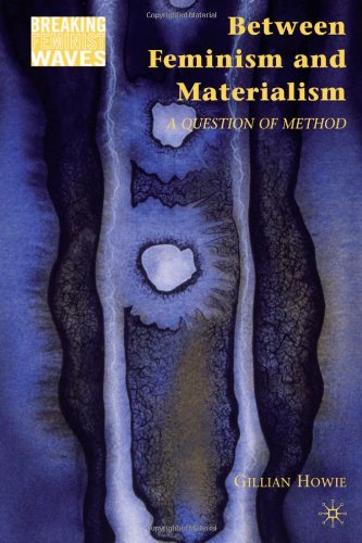 Between Feminism And Materialism A Question Of Method Breaking Feminist Waves Gillian Howie