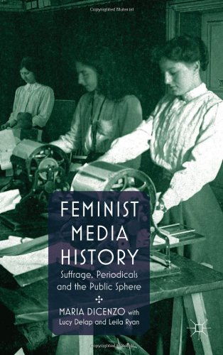 Feminist Media History Suffrage Periodicals And The Public Sphere Maria Dicenzo