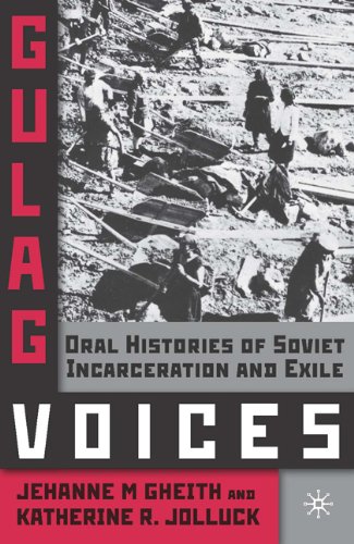 Gulag Voices Oral Histories Of Soviet Incarceration And Exile Palgrave Studies In Oral History Jehanne M Gheith