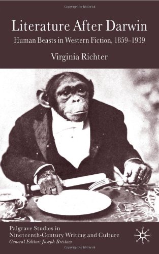 Literature After Darwin Human Beasts In Western Fiction 18591939 Palgrave Studies In Nineteenthcentury Writing And Culture 1st Edition Virginia Richter