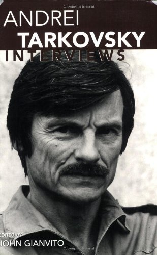Andrei Tarkovsky Interviews Conversations With Filmmakers Series John Gianvito Ed