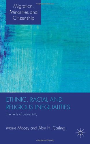 Ethnic Racial And Religious Inequalities The Perils Of Subjectivity Migration Minorities And Citizenship Marie Macey