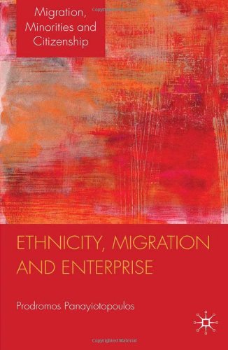 Ethnicity Migration And Enterprise Migration Minorities And Citizenship Prodromos Panayiotopoulos