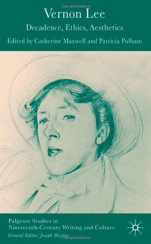 Vernon Lee Decadence Ethics Aesthetics Palgrave Studies In Nineteenthcentury Writing And Culture Patricia Pulham