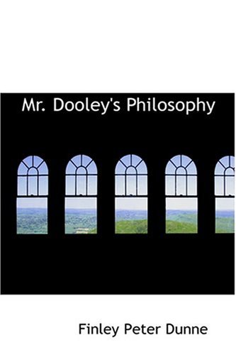 Mr Dooleys Philosophy Finley Peter Dunne