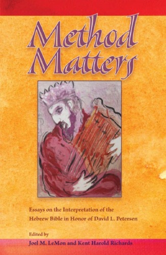 Method Matters Essays On The Interpretation Of The Hebrew Bible In Honor Of David L Petersen Society Of Biblical Literature Resources For Biblical Study Joel M Lemon And Kent Harold Richards