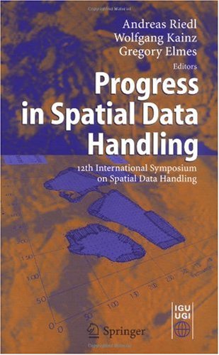 Progress In Spatial Data Handling 12th International Symposium On Spatial Data Handling 1st Edition Andreas Riedl