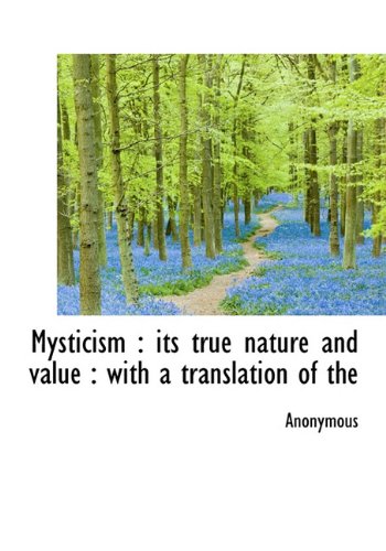 Mysticism Its True Nature And Value Anonymous
