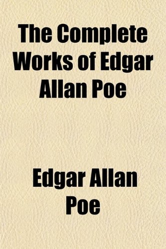 The Complete Works Of Edgar Allan Poe Volume 17 Poe And His Friends Letters Relating To Poe James Albert Harrison