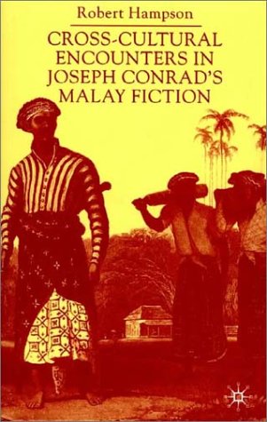 Crosscultural Encounters In Joseph Conrads Malay Fiction Robert Hampson