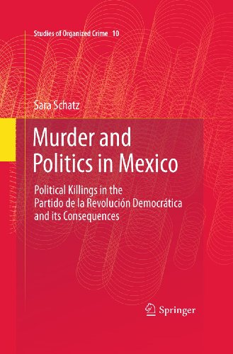 Murder And Politics In Mexico Political Killings In The Partido De La Revolucion Democratica And Its Consequences 1st Edition Sara Schatz Auth