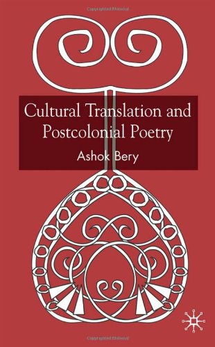 Cultural Translation And Postcolonial Poetry Reflexive Worlds Ashok Bery