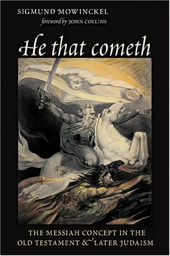 He That Cometh The Messiah Concept In The Old Testament And Later Judaism The Biblical Resource Series Sigmund Mowinckel