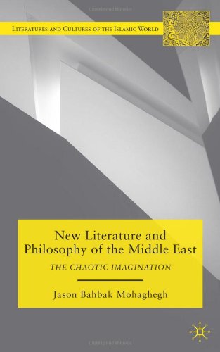 New Literature And Philosophy Of The Middle East The Chaotic Imagination Literatures And Cultures Of The Islamic World Jason Mohaghegh