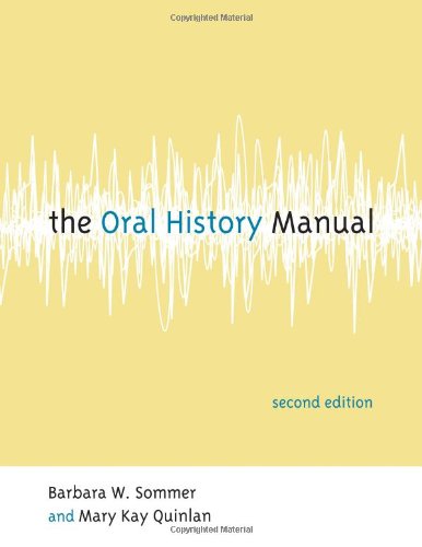 The Oral History Manual American Association For State And Local History Book Second Edition Barbara W Sommer And Mary Kay Quinlan