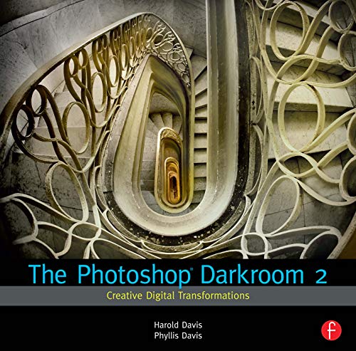 The Photoshop Darkroom 2 Creative Digital Transformations 1st Edition Harold Davis