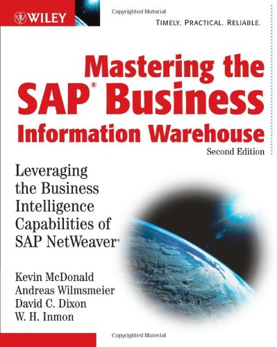 Mastering The Sap Business Information Warehouse Leveraging The Business Intelligence Capabilities Of Sap Netweaver 2nd Edition Kevin Mcdonald