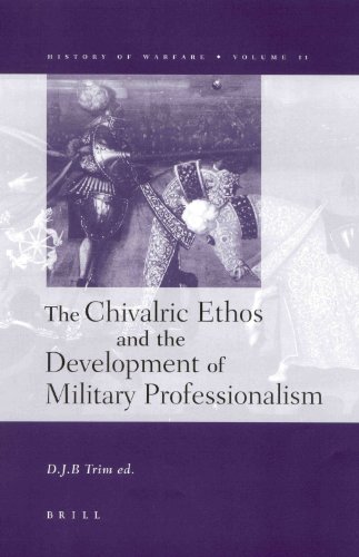 The Chivalric Ethos And The Development Of Military Professionalism D J B Trim