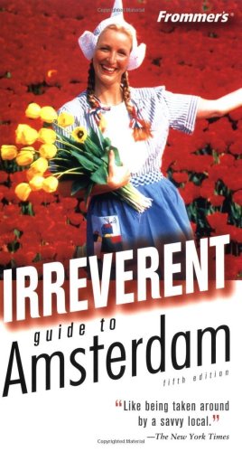 Frommers Irreverent Guide To Amsterdam 5th Edition George Mcdonald