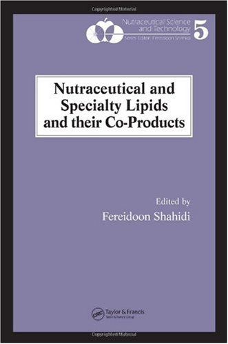 Nutraceutical And Specialty Lipids And Their Coproducts Nutraceutical Science And Technology 1st Edition Fereidoon Shahidi