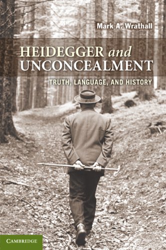 Heidegger And Unconcealment Truth Language And History 1st Edition Mark A Wrathall
