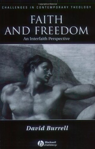 Faith And Freedom An Interfaith Perspective 1st Edition David B Burrell