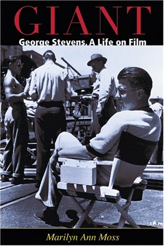 Giant George Stevens A Life On Film Marilyn Ann Moss