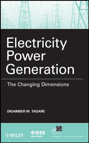 Electricity Power Generation The Changing Dimensions Ieee Press Series On Power Engineering 1st Edition Digambar M Tagare