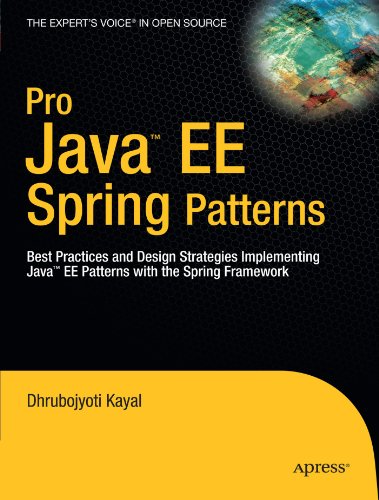 Pro Java Ee Spring Patterns Best Practices And Design Strategies Implementing Java Ee Patterns With The Spring Framework 1st Edition Dhrubojyoti Kayal