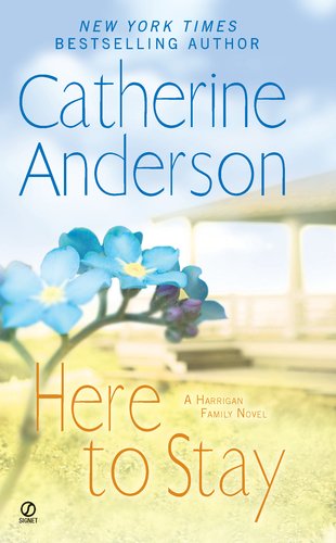 Here To Stay A Harrigan Family Novel Original Catherine Anderson