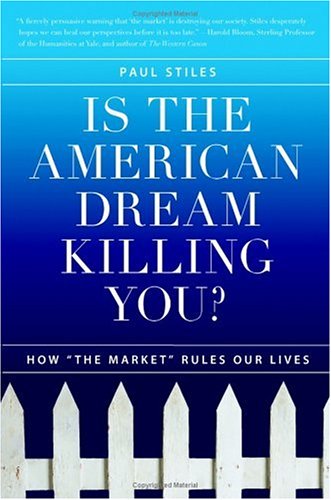 Is The American Dream Killing You How Paul Stiles