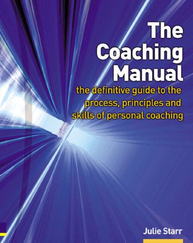Coaching Manual The Definitive Guide To The Process Principles Skills Of Personal Coaching First Edition Julie Starr