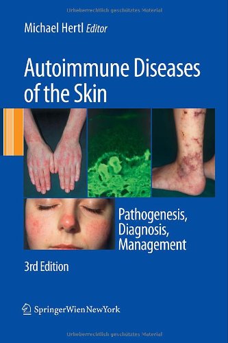 Autoimmune Diseases Of The Skin Pathogenesis Diagnosis Management Third Edition 3rd Ed Revised Enlarged Michael Hertl
