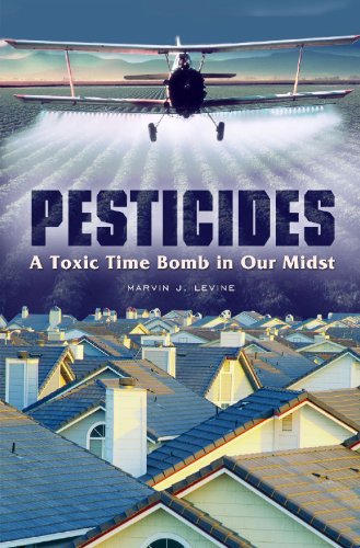 Pesticides A Toxic Time Bomb In Our Midst 1st Edition Marvin J Levine