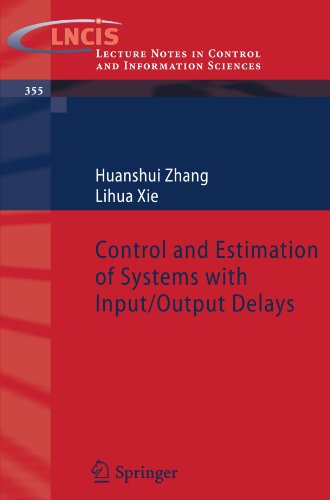 Control And Estimation Of Systems With Input Output Delays 1st Edition Huanshui Zhang Lihua Xie