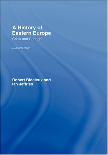 A History Of Eastern Europe Crisis And Change 2nd Edition Robert Bideleux